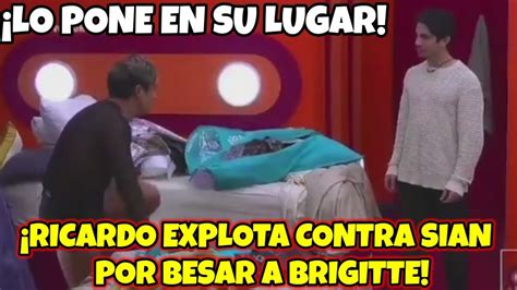 Ricardo Explota Con Sian Por Besar A Brigitte La Casa De Los Famosos