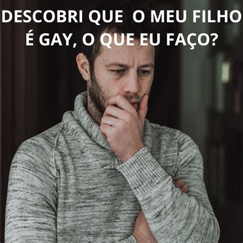 DESCOBRI QUE MEU FILHO É GAY E AGORA O QUE EU FAÇO ADRIANO ANTO