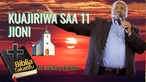 KUAJIRIWA SAA 11 JIONI ASK ZACHARY KAKOBE YouTube