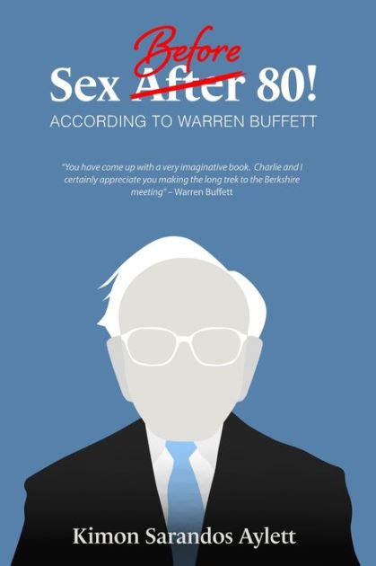 Sex Before 80 According To Warren Buffett By Kimon Sarandos Aylett