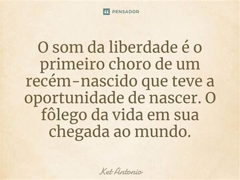 ⁠o Som Da Liberdade é O Primeiro Ket Antonio Pensador