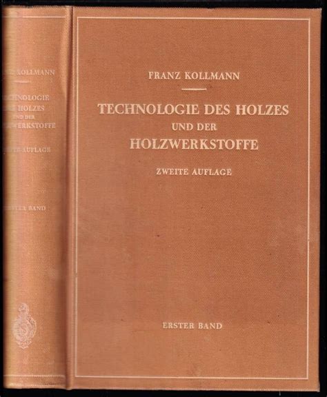 Technologie Des Holzes Und Der Holzwerkstoffe Erster Band