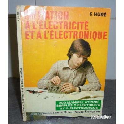 LIVRE INITIATION A L ELECTRICITE ET A L ELECTRONIQUE F HURE 1977