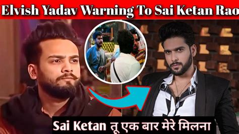 Elvish Yadav Direct Warning Replay To Sai Ketan Rao Katariya Sai