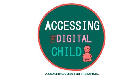 accessing  digital child