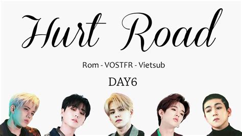 ROM Vietsub Vostfr HURT ROAD 아픈 길 DAY6 데이식스 YouTube