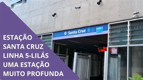 Santa Cruz Da Acesso A Qual Linha - Estação Santa Cruz do Metrô de São Paulo - Linha 5-Lilás - Uma Estação ...