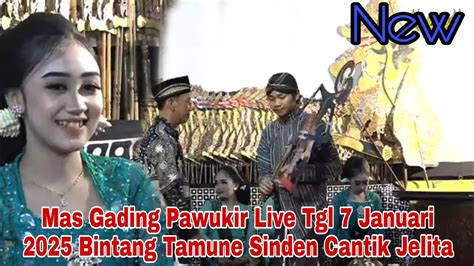 Mas Gading Pawukir Live Tgl Januari Bintang Tamune Sinden Cantik