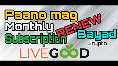 Paano Mag Renew Bayad Ng Monthly Subscription Sa Livegood Youtube