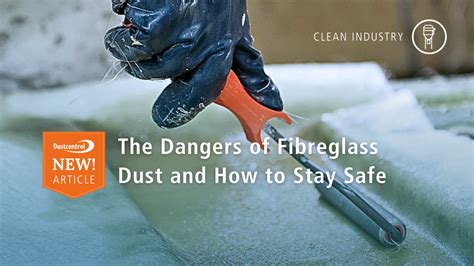 The Dangers Of Fibreglass Dust And How To Stay Safe Dustcontrol