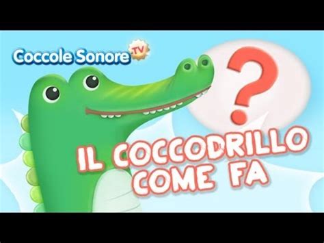 Il Coccodrillo Come Fa Canzoni Per Bambini Di Coccole Sonore Youtube