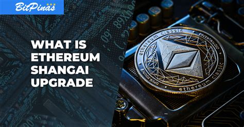 Ethereum Shanghai To Allow Staked ETH Withdrawal By 2023 Q1 BitPinas