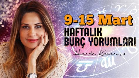 HANDE KAZANOVA İLE HAFTALIK BURÇ YORUMLARI 9 15 Mart 2020 YouTube