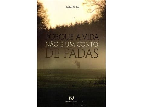 A Vida Não É Um Conto De Fada - Livro Porque A Vida Nao E Um Conto De F. de Isabel Pinho | Worten.pt