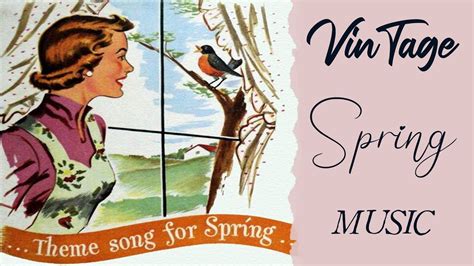 Vintage Spring Music A Playlist Of Old Music Youtube