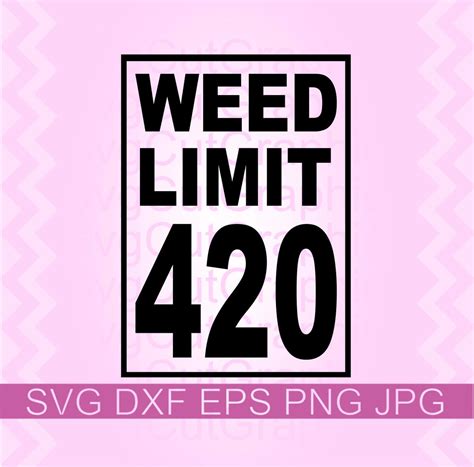 Weed Limit 420 Svg File T Shirts 420 Svg Cannabis Png Dtf Transfers