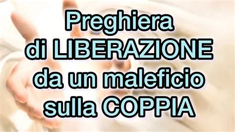 Preghiera Di Liberazione Da Un Maleficio Sulla Coppia