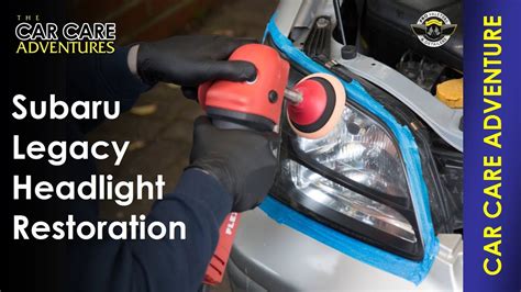 Subaru Legacy Headlight Restoration With Kiff S Valeting And Detailing Car Care Adventures