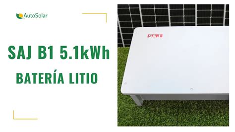 Batería litio SAJ B1 5 1kWh AutoSolar YouTube