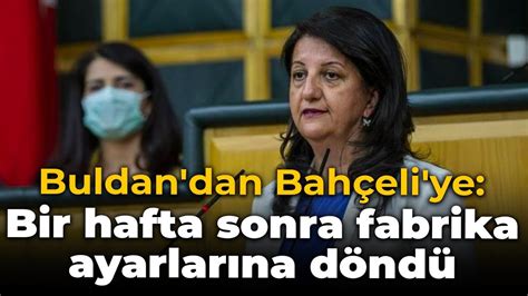 Pervin Buldan dan Devlet Bahçeli ye Bir hafta sonra fabrika ayarlarına