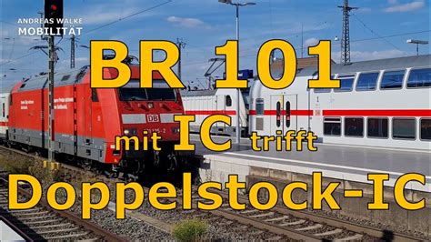 Br 101 Mit Ic Trifft Doppelstock Ic Youtube