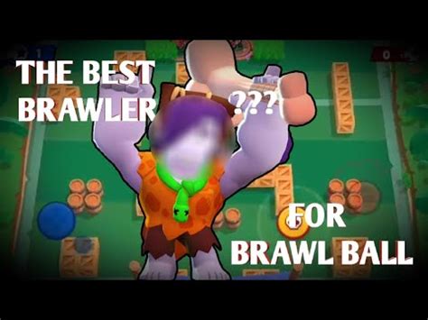 Best Brawler For Brawl Ball Full Guide For Using It YouTube