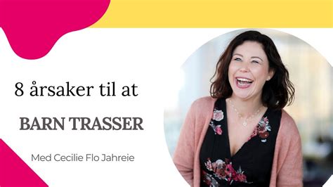 Rsaker Til At Barn Trasser Youtube