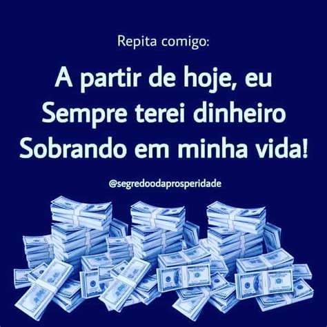 A Partir De Hoje Eu Sempre Terei Dinheiro Sobrando Em Minha Vida Frases