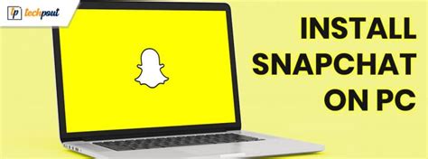 How To Install And Use Snapchat On Pc Windows And Mac