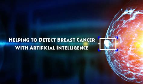 Detecting Breast Cancer With Artificial Intelligence