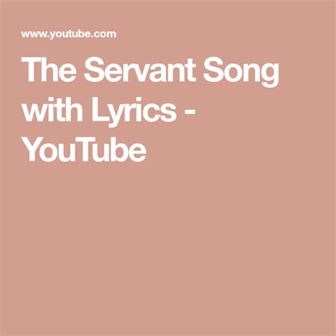 The Servant Song with Lyrics - YouTube | The servant song, Song lyrics, Songs