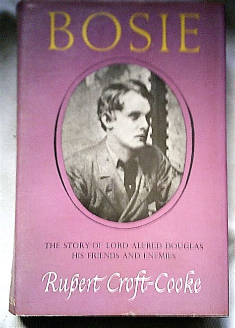 Bosie Lord Alfred Douglas His Friends And Enemies Croft Cooke