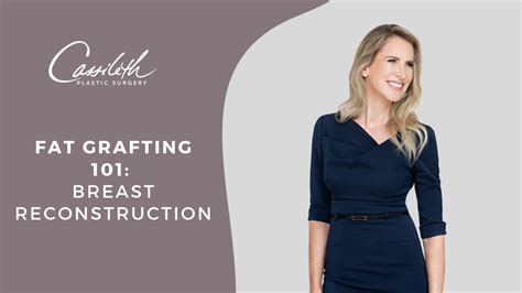 Dr Cassileth Discusses The Importance Of Fat Grafting In Breast Reconstruction Youtube