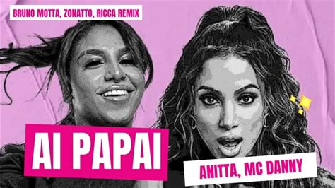 Anitta Mc Danny Hitmaker Ai Papai Club Mix Bruno Motta Zonatto