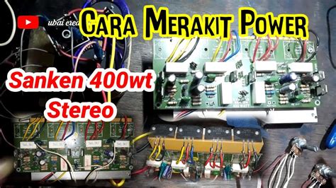 Cara Merakit Power Amplifier Sanken Watt Stereo Youtube