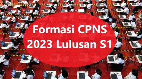 Cek Formasi Cpns 2023 Lulusan S1 Kementerian Dan Lembaga Berikut Lengkap Update Jadwal