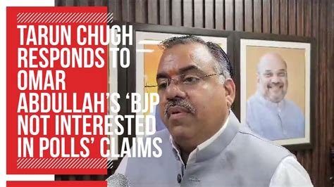 Tarun Chugh Responds To Omar Abdullahs BJP Not Interested In Polls