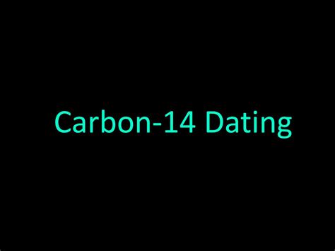 Ppt Radiocarbon Dating Powerpoint Presentation Free Download Id