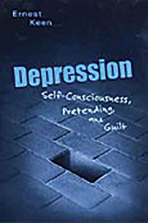 Depression Self Consciousness Pretending And Guilt Ernest Keen Praeger