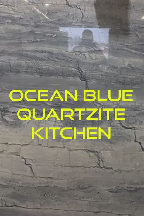 Ocean Blue Quartzite Kitchen Blue Ocean Quartzite Quartzite Countertops