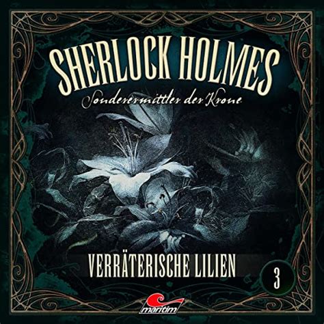 Verräterische Lilien Sherlock Holmes Sonderermittler der Krone 3