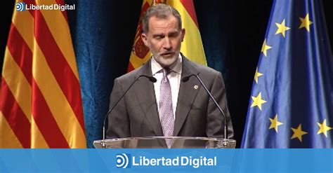 Felipe Vi La Independencia Judicial Es Fundamental Para La Separaci N