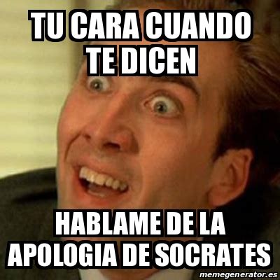 Meme No Me Digas Tu Cara Cuando Te Dicen Hablame De La Apologia De