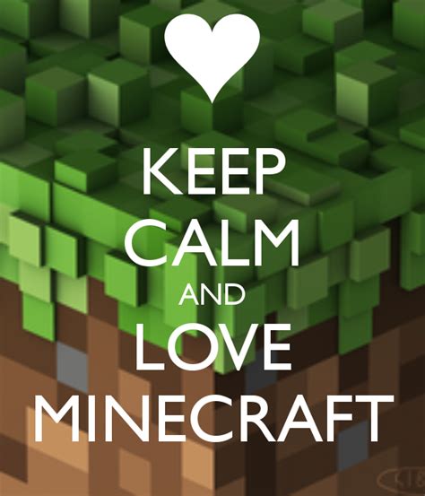 Keep Calm And Love Minecraft