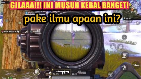 Gilaaa Musuhnya Kebal Banget Pake Ilmu Apa Ini Pubg Mobile Youtube