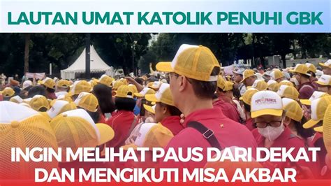 Lautan Umat Katolik Penuhi Gbk Untuk Bisa Berjumpa Dengan Paus