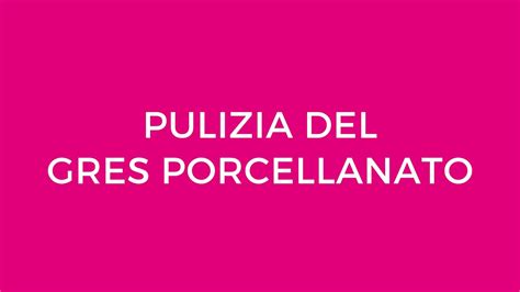 Pulizia Del Gres Porcellanato YouTube