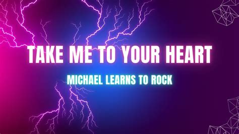 Take Me To Your Heart Michael Learns To Rock Lyrics Youtube