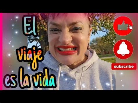 El Viaje Es La Vida Youtube