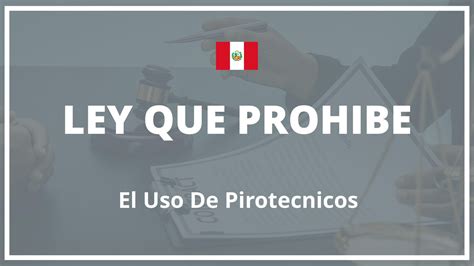 Ley Que Prohibe El Uso De Pirotecnicos Peru